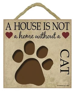 A House Is Not a Home Cat Sign Plaque 5"x5" easel back pet gift dog puppy cut - Picture 1 of 2