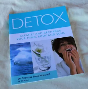 Detox Cleanse and Recharge Your Mind Body & Soul by Dr Christina Scott-Moncrieff - Picture 1 of 12