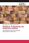 Política Tributaria en América Latina Lineamientos para una segunda generac 3527