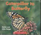 Caterpillar to Butterfly (Scholastic..., Berger, Melvin
