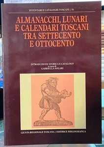 ALMANACCHI, LUNARI E CALENDARI TOSCANI TRA SETTECENTO E OTTOCENTO -I EDIZIONE - Imagen 1 de 1
