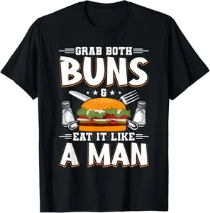 Grab Both Buns Eat It Like A Man Burger Lovers T-Shirt Hoodie - Picture 1 of 11
