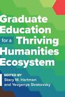 Stacy M. Hartma Graduate Education for a Thriving Humani (Paperback) (US IMPORT)