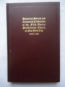 HISTORICAL SKETCH CENTENNIAL CELEBRATION 5TH AVENUE PRESBYTERIAN CHURCH NYC 1909 - Picture 1 of 9
