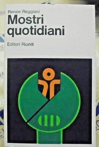 MOSTRI QUOTIDIANI - RENEE REGGIANI - EDITORI RIUNITI 1a EDIZ.1979 - Picture 1 of 1