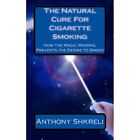 The Natural Cure for Cigarette Smoking: How the Magic M - Paperback NEW Shkreli,
