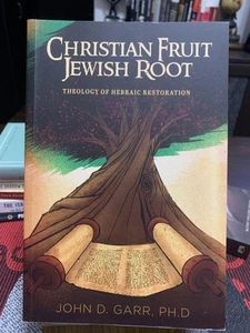 Christian Fruit-Jewish Root by John D. Garr Ph.D. Theology Hebraic Roots Good - Imagen 1 de 13