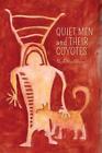 Quiet Men And Their Coyotes By Mark Macallister Paperback Book