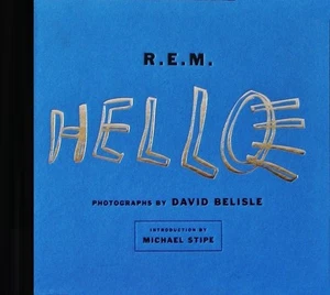 R.E.M. Hello - Photographs by David Belisle - Hardcover 1st PRINT 2008 - Picture 1 of 1