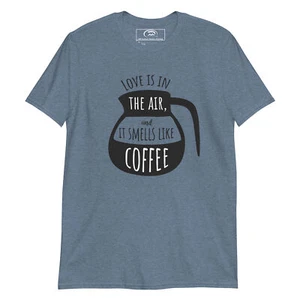 Love Is In The Air And It Smells Like Coffee Short-Sleeve T-Shirt - Picture 1 of 7