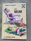 The Ladybird Book For Grown Ups How It Works The Mum Hardback Mothers Day New