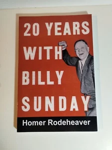 20 Years With Billy Sunday by Homer Rodeheaver (PAPERBACK REPRINT) BRAND NEW - Picture 1 of 12