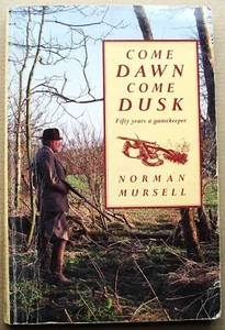 1990 COME DAWN COME DUSK FIFTY YEARS A GAMEKEEPER Norman Mursell illust PB VGC - Foto 1 di 6