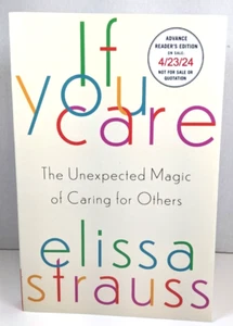 When You Care : The Unexpected Magic of Caring... Elissa Strauss 2024 ARC PB - Bild 1 von 3