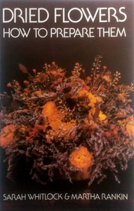 Dried Flowers: How to Prepare Them Crafts Paperback Whitlock, Sarah; Rankin, Mar - Picture 1 of 1