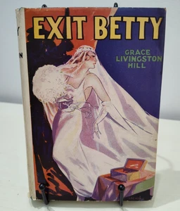 Exit Betty 1919 Hardcover by Grace Livingston Hill With Dust Jacket - Foto 1 di 13