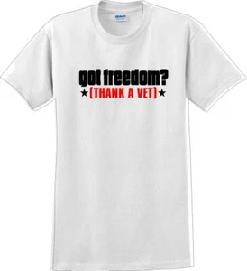 GOT FREEDOM? THANK A VET, Veterans day Soldier USA Support T-Shirt - Picture 1 of 15