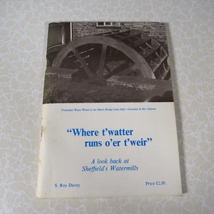 Sheffield Watermills Booklet, Where t'watter Runs o'er t'weir, S Roy Davey - Picture 1 of 2