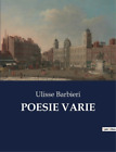 Ulisse Barbieri Poesie Varie (Paperback)
