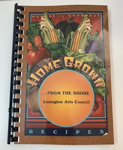 Homegrown - From The Shore - Lexington Arts Council - Spiral Bound Cookbook - Foto 1 di 8