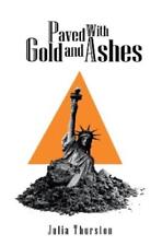 Julia Thurston Paved with Gold and Ashes (Paperback)