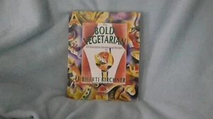 The Bold Vegetarian : 150 Inspired International Recipes by B. Kirchner... - Imagen 1 de 2