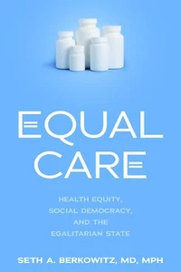 Equal Care: Health Equity, Social Democracy, and the Egalitarian State - Foto 1 di 1