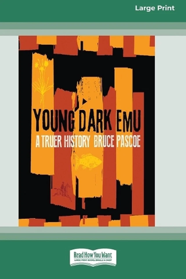 Young Dark Emu: A Truer History (Large Print 16 Pt Edition) by Bruce Pascoe Pape - Image 1 of 1