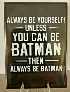 Always Be Yourself Es sei denn, du kannst Batman Dark Knight Batman Kühlschrankmagnet - Bild 1 von 2