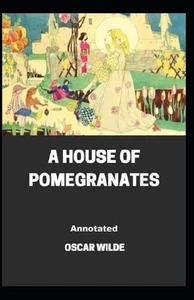 A House of Pomegranates Annotated by Oscar Wilde Paperback Book - Picture 1 of 1