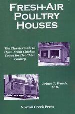 Fresh-Air Poultry Houses : the Classic Guide to Open-Front Chicken Coops for ...