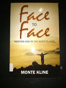 Face to Face - Meeting God in the Quiet Places Monte Kline - Picture 1 of 3