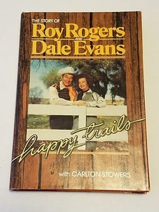 The Story of Roy Rogers and Dale Evans Happy Trails with Carlton Stowers  - Picture 1 of 3