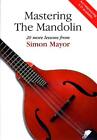 MASTERING THE MANDOLIN by Simon Mayor. Advanced followup to book 1. With CD