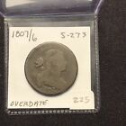 1807/6 S-273 DRAPED BUST LARGE CENT COIN  OVERDATE  EARLY COPPER