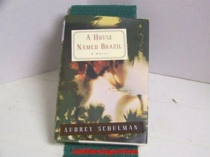 A House Named Brazil by Audrey Schulman - Picture 1 of 2