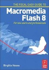 Hosea, Birgitta : Focal Easy Guide to Macromedia Flash 8: FREE Shipping, Save £s