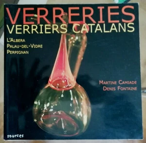 VERRERIES: Verriers Catalans: L'Albera, Palau-del-Vidre, Perpignan CAMIADE 2006 - Picture 1 of 4