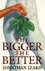The Bigger The Better By Jonathan Izard