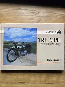 1991 Book Triumph: The Complete Story (Crowood MotoClassics S.) by Ivor Davies - Picture 1 of 12