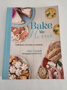 Bake Me Home: Delicious Everyday Occasions by Alice Arndell (Paperback) - Picture 1 of 12