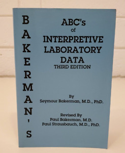 BAKERMAN'S ABC's of INTERPRETIVE LABORATORY DATA Third Edition 1994 Seymour