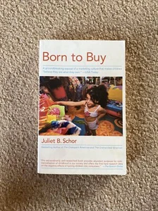 Born to Buy : A Groundbreaking Exposé of a Marketing Culture That Makes Children - Picture 1 of 1