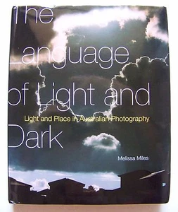 2015 1st Ed. THE LANGUAGE OF LIGHT & DARK: AUSTRALIAN PHOTOGRAPHY By M. MILES - Picture 1 of 8