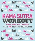 Kama Sutra Workout: Work Hard, Play Harder with ... | Book | condition very good
