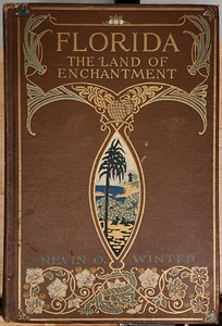 *SIGNED* Florida: The Land Of Enchantment By Nevin O. Winter, Jan 1918 1st Ed HC - Picture 1 of 8
