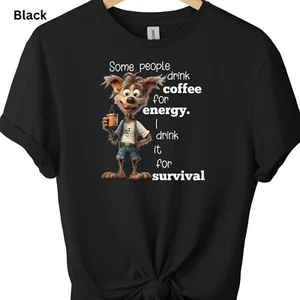 Funny Coffee Graphic Print Tee Sarcastic Graphic Tee Men's Women's Humorous Tee - Picture 1 of 41