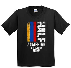 Half Armenian Is Better Than None Funny Armenian Flag Youth T-Shirt - Picture 1 of 4