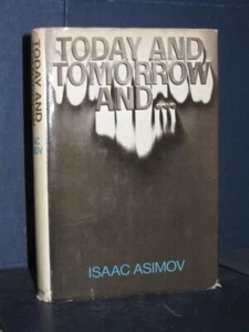 Isaac Asimov - Today and tomorrow and... - Doubleday, New York - Prima ed., 1973 - Foto 1 di 1