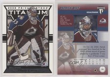 2002-03 Pacific Private Stock Titanium Retail Patrick Roy #26 HOF